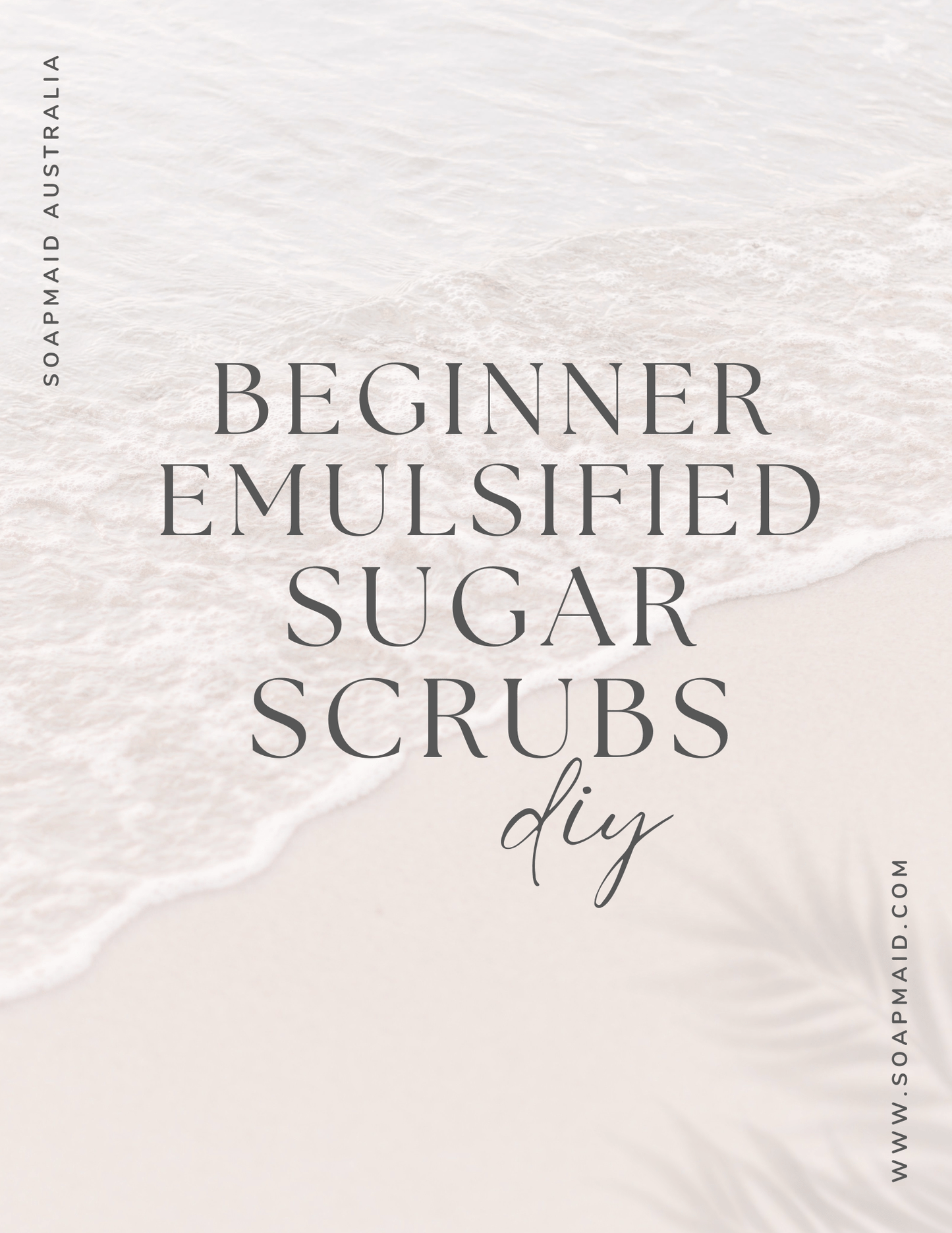 Beginner Emulsified Sugar Scrubs - Digital PDF Book (7 pages) - Soapmaid